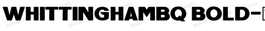WhittinghamBQ Bold字体转换